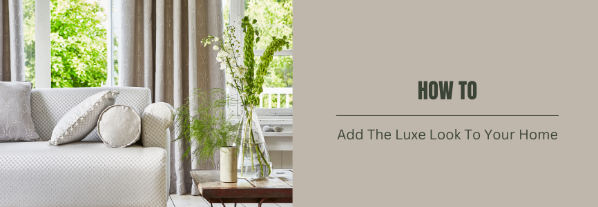 Add the luxe look to your home banner 